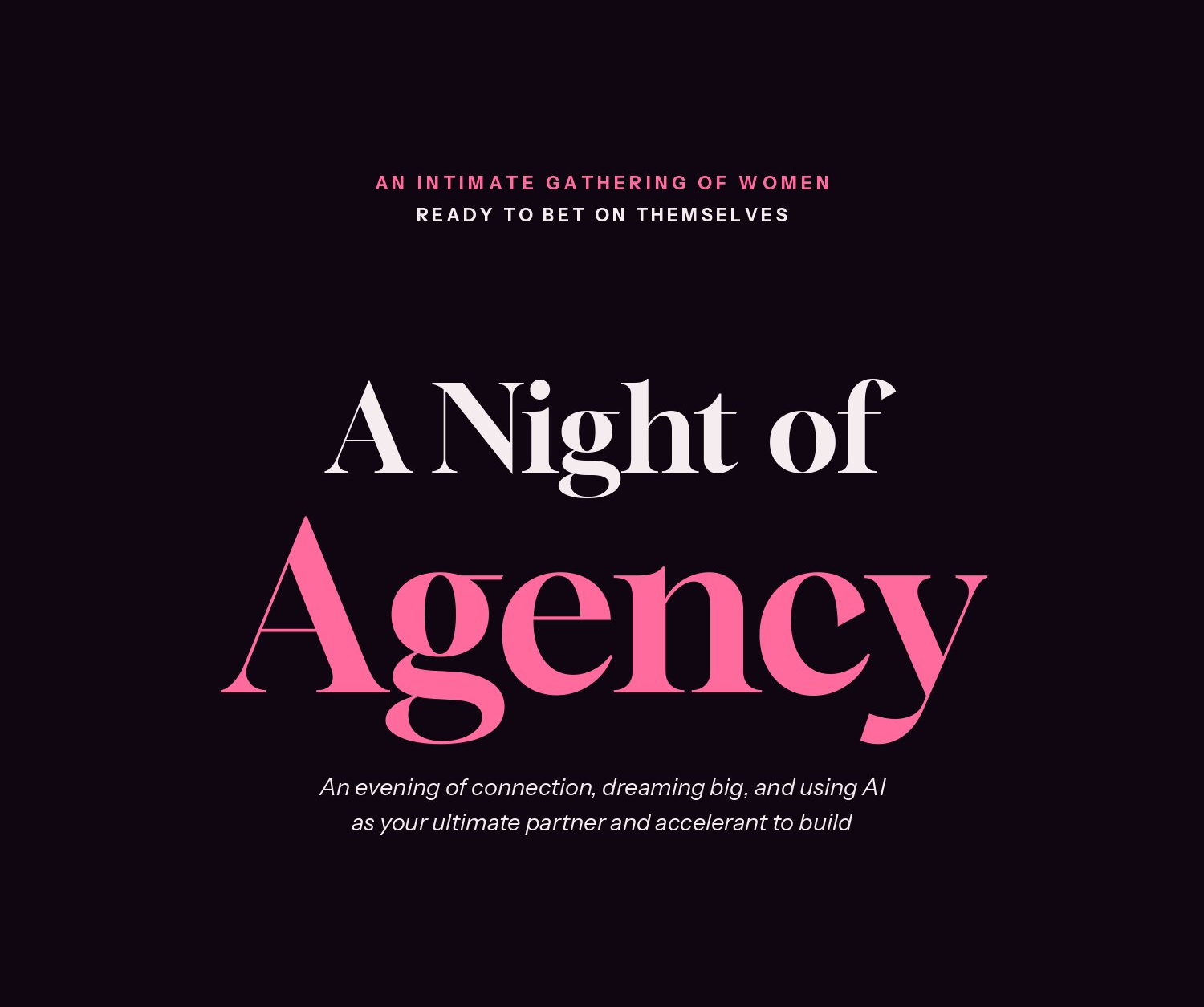A Night of Agency, an intimate gathering of women ready to bet on themselves.